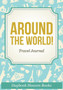 Around The World! Travel Journal by Daybook Heaven Books - Paperback