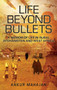 Life Beyond Bullets : Memoir of Life in Rural Afghanistan and West Africa by Ankur Mahajan - Hardback