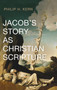 Jacob's Story as Christian Scripture by Philip H Kern - Hardback