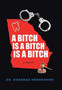 A Bitch Is a Bitch Is a Bitch by Dr Doramae Brookshire - Hardback
