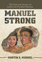Manuel Strong : The Life and Legacy of James and Florine Manuel by Martin S Manuel - Hardback