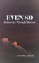 Even So : A Journey Through Storms by Trisha Caldwell - Hardback