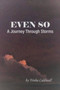 Even So : A Journey Through Storms by Trisha Caldwell - Paperback