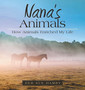 Nana's Animals : How Animals Enriched My Life by Deb Sue Hamby - Hardback