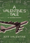 A Valentine's Tale : An Autobiography by Jeffrey Harold Valentine by Jeff Valentine - Hardback