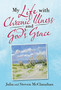 My Life with Chronic Illness and God's Grace by Julia McClanahan - Hardback
