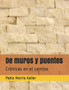 De muros y puentes : Cronicas en el camino by Pablo Morris Keller - Paperback