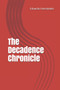 The Decadence Chronicle : 3 by Eduardo Hernandez - Paperback