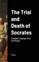 The Trial and Death of Socrates by Plato - Hardback
