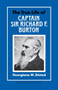 The True Life of Captain Sir Richard F. Burton : Written by His Niece Georgiana M. Sisted with the Authority and Approval of the Burton Family by Georgiana M. Stisted - Hardback