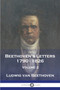 Beethoven's Letters 1790 - 1826 : Volume 2 by Ludwig Van Beethoven - Paperback