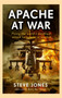 Apache at War : An elite pilot's story by Steve Jones - Hardback