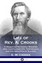 Life of Rev. A. Crooks : A Wesleyan Methodist Minister who Campaigned for Temperance and the Abolition of Slavery by E W Crooks - Paperback