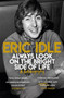Always Look on the Bright Side of Life : A Sortabiography by Eric Idle - Paperback