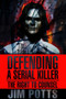 Defending A Serial Killer : The Right To Counsel by Jim Potts - Paperback