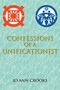 Confessions of a Unificationist by Jo Ann Crooks - Paperback
