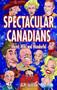Spectacular Canadians : Weird, Wild and Wonderful by Alan Jackson - Paperback
