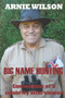 Big Name Hunting : Confessions of a Celebrity Interviewer by Arnie Wilson - Paperback
