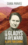 Gladys Aylward : A Life for China by Carol Purves - Hardback