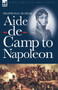 Aide-de-Camp to Napoleon by Philippe-Paul de Segur - Hardback