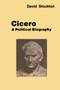 Cicero: A Political Biography by David Stockton - Paperback
