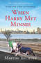 When Harry Met Minnie : A True Story of Love and Friendship by Martha Teichner - Hardback
