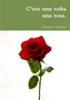 C'era una volta una rosa. by Vincenzo Colombo - Paperback