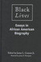 Black Lives : Essays in African American Biography by James L. Conyers - Hardback