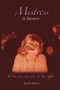 Mistress : The True Love Story of a 30 Year Affair by Mistress The Mistress - Hardback