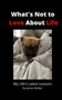 What's Not to Love About Life : My Life's Latest Lessons by James Walker - Paperback