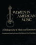 Women in American Music : A Bibliography of Music and Literature by Adrienne Fried Block - Hardback