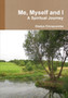 Me, Myself and I - A Spiritual Journey by Gladys Dinnacombe - Paperback