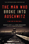 The Man Who Broke into Auschwitz : A True Story of World War II by Denis Avey - Hardback