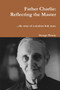 Father Charlie : Reflecting the Master by George Pereny - Paperback