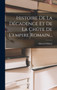 Histoire De La Decadence Et De La Chute De L'empire Romain... by Edward Gibbon - Hardback