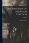 The Writings of Abraham Lincoln; Volume 5 by Abraham Lincoln - Paperback