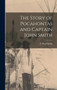 The Story of Pocahontas and Captain John Smith by E Boyd Smith - Hardback