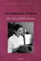 No Ordinary Woman : The Life of Edith Penrose by Angela Penrose - Hardback
