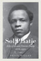 Sol Plaatje : A Life of Solomon Tshekisho Plaatje, 1876-1932 by Brian Willan - Paperback