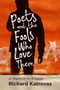 Poets and the Fools Who Love Them : A Memoir in Essays by Richard Katrovas - Paperback