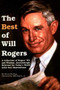 The Best of Will Rogers : A Collection of Rogers' Wit and Wisdom, Astonishingly Relevant for Today's World by Will Rogers - Paperback