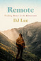Remote : Finding Home in the Bitterroots by DJ Lee - Paperback
