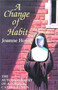 A Change of Habit : The Autobiography of a Former Catholic Nun by Joanne Howe - Paperback
