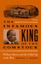 The Infamous King of the Comstock : William Sharon and the Gilded Age in the West by Michael J. Makley - Paperback