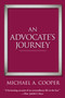 An Advocate's Journey by Michael A Cooper - Hardback