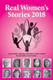 Real Women's Stories 2018 : A powerful, inspiring collection of short stories by and about real women. by Beth Kallman Werner - Paperback