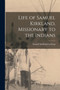 Life of Samuel Kirkland, Missionary to the Indians by Samuel Kirkland Lothrop - Paperback