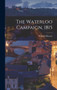 The Waterloo Campaign, 1815 by William Siborne - Hardback