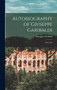 Autobiography of Giuseppe Garibaldi : 1807-1849 by Giuseppe Garibaldi - Hardback