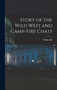 Story of the Wild West and Camp-Fire Chats by Buffalo Bill - Hardback